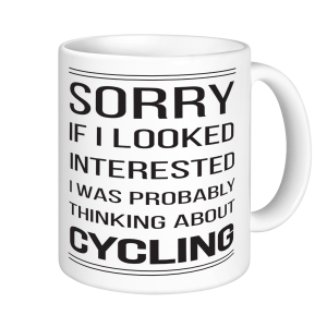 Cycling Mugs - Sorry If I looked Interested